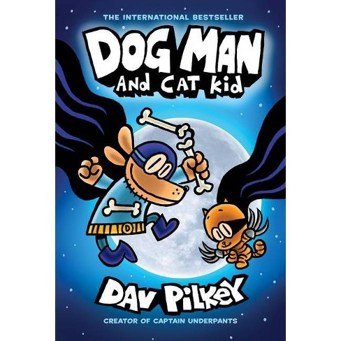 Dog Man And Cat Kid: From The Creator Of Captain Underpants (Dog Man #4),  Volume 4 - By Dav Pilkey (Hardcover) : Target