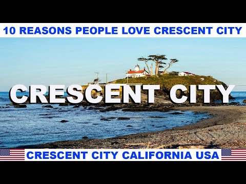 10 REASONS WHY PEOPLE LOVE CRESCENT CITY CALIFORNIA USA