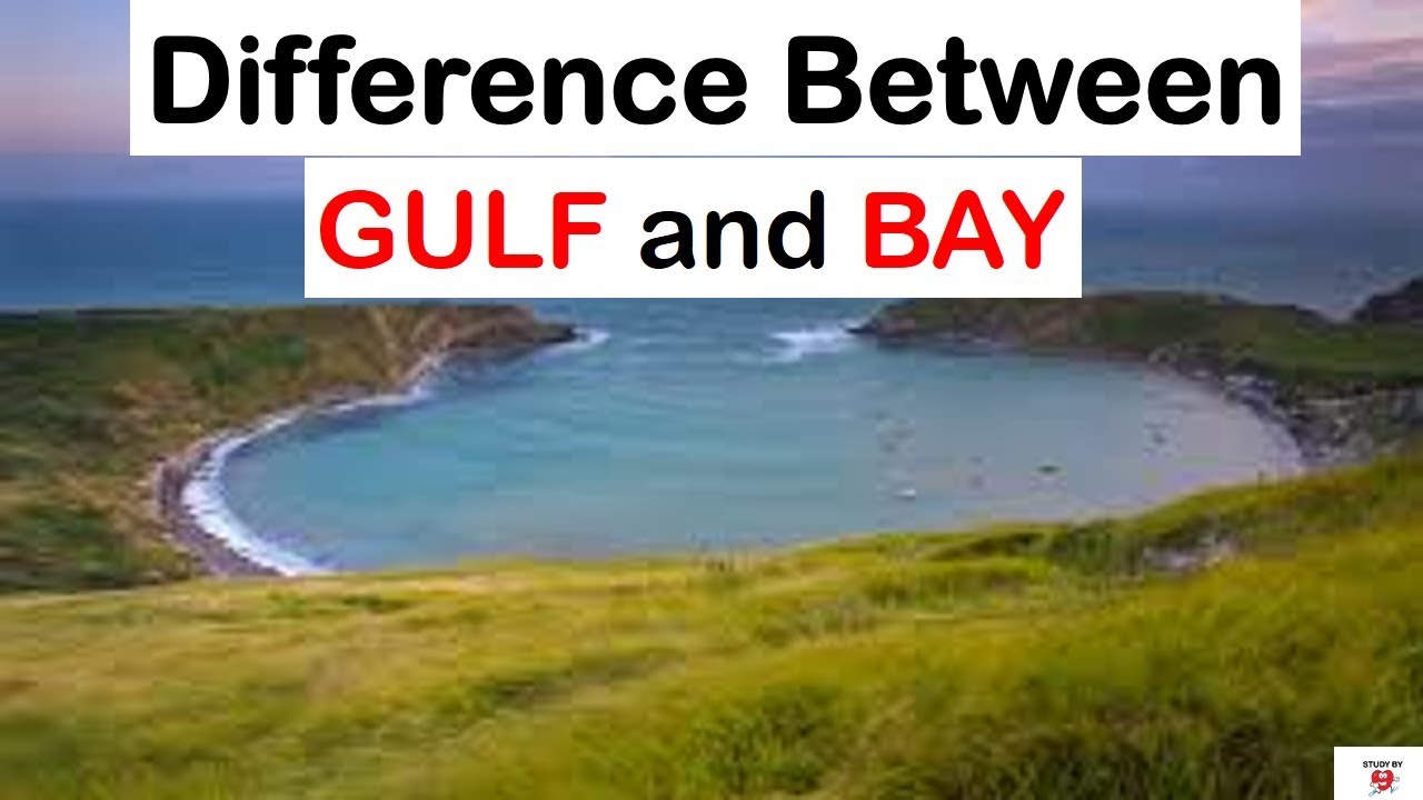 What Is A Gulf? What Is A Bay? Difference Between Gulf And Bay. | Study By  Heart - Youtube